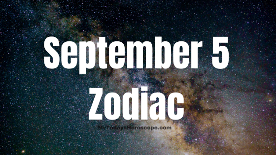 Sebtembar 5-teeda Zodiac: Calaamadaha, Tilmaamaha, Waafaqid, iyo in ka badan